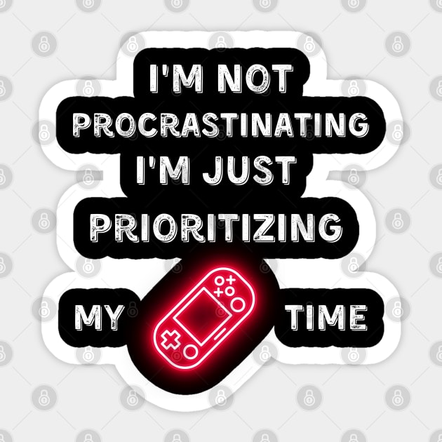 I'm not procrastinating, I'm just prioritizing my game time Sticker by ThatSimply!